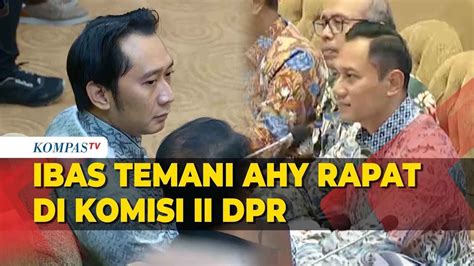 Momen Ibas Temani Kakaknya Menteri AHY Rapat Perdana Dengan Komisi II