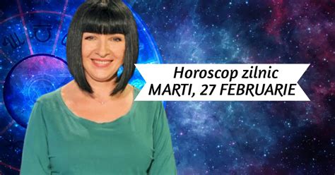 Horoscop Zilnic 27 Februarie Cu Neti Sandu Avem Nevoie De O