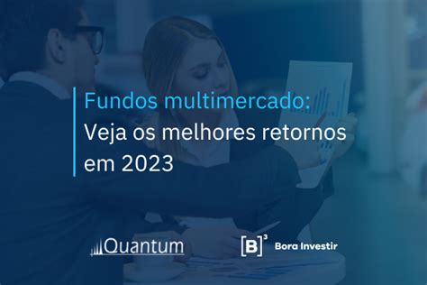 Fundos Multimercado Os Melhores Retornos Em Quantum Finance