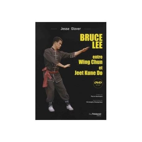 Bruce Lee Entre Wing Chun Et Jeet Kune Do Jesse Glovers Dvd