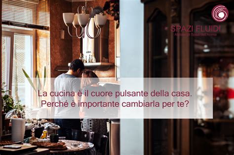 La cucina è il cuore pulsante della casa Cosa devi sapere prima di