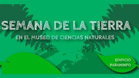 Celebra Con Nosotros La Semana De La Tierra Museo De Ciencias