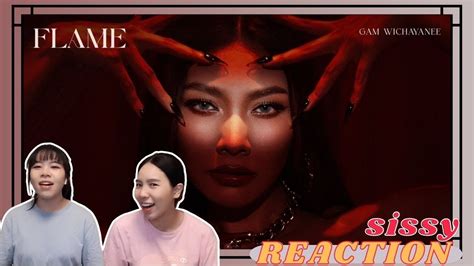 Reaction ค่ะซิสส ☺︎ Flame Gam Wichayanee〡ตัวมัม ตัวมารดา คัมแบคคคคค Youtube