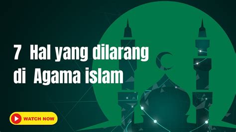 7 HAL YANG DILARANG DI AGAMA ISLAM NO 7 PALING SERING KITA LAKUKAN