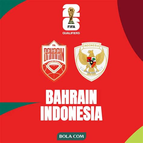 Jadwal Siaran Langsung Timnas Bahrain Vs Timnas Indonesia Pada