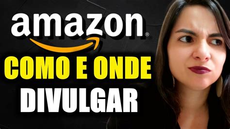 Como Divulgar Link De Afiliado AMAZON Passo A Passo 2021 YouTube