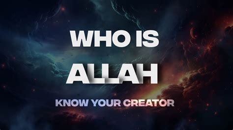 Who Is Allah Know Your Creator Youtube