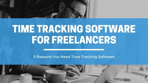 5 Reasons Freelancers Should Be Using Time Tracking Software