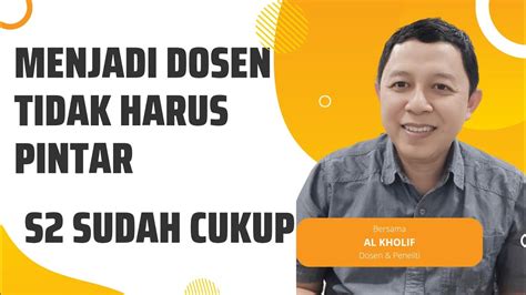 Syarat Menjadi Dosen Tidak Harus Pintar Yang Penting Berpendidikan S