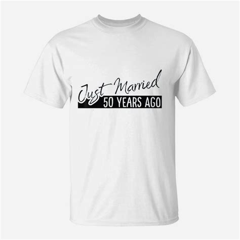 T Just Married 50 Years Ago 50th Anniversary T Shirt Seseable Uk