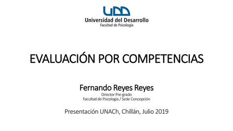 EVALUACIÓN POR COMPETENCIAS Fernando Reyes Reyes Director Pre grado