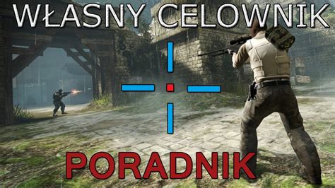 Jak Zrobi W Asny Celownik Counter Strike Global Offensive Cs Go