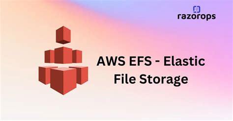 Aws Efs Elastic File Storage Razorops