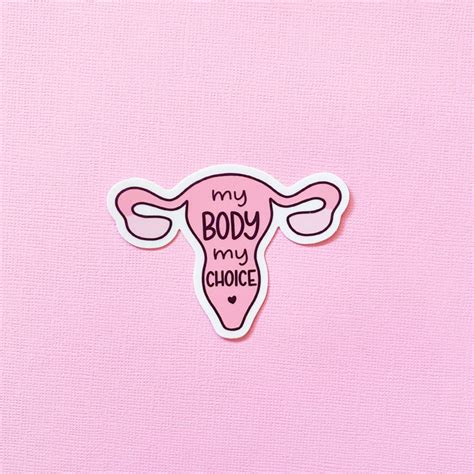 My Body My Choice Uterus Feminist Feminism Pro Choice Sticker Etsy