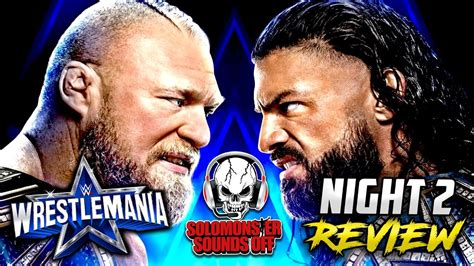 Wwe Wrestlemania 38 Night 2 Review Brock Lesnar Vs Roman Reigns