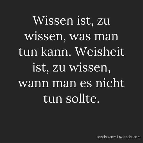 Spruch Wissen Ist Zu Wissen Was Man Tun Kann Sagdas