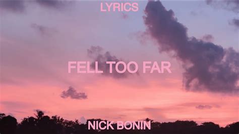 Nick Bonin Fell Too Far Lyrics YouTube