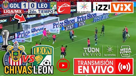 En Vivo Chivas Vs Leon IZZI Jornada 11 CHIVAS VS LEON En Vivo