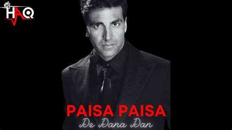 Paisa Paisa De Dana Dan Dj Haq Akshay Kumar Katrina Kaif Bollywood Remix Youtube