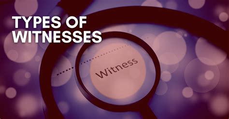 Types Of Witnesses Advantage Investigators