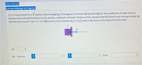 Solved A N Horizontal Force F Pushes A Block Weighing Chegg