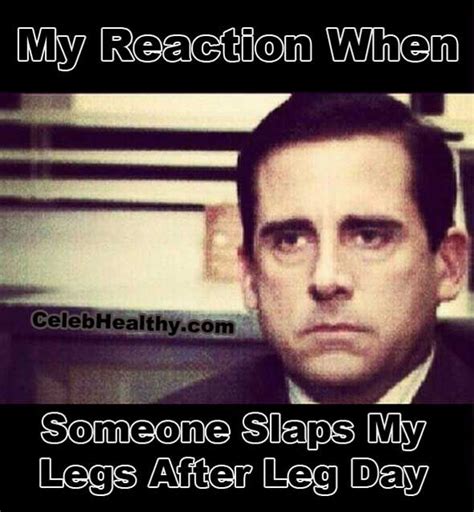 My Reaction When Someone Slaps My Legs After Leg Day Funny Gym