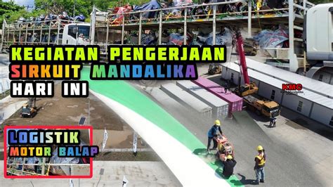 Kegiatan Pengerjaan Sirkuit Mandalika Normal Kembali YouTube