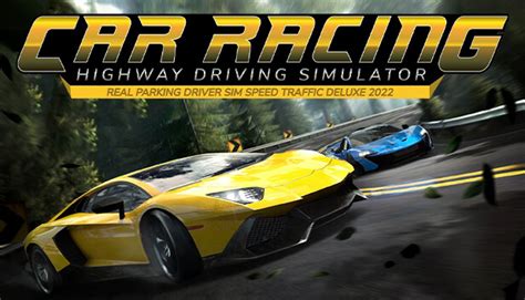 Car Racing Highway Driving Simulator Real Parking Driver Sim Speed Traffic Deluxe 2022 Steam