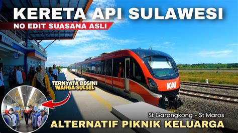 Suasana Asli Naik Kereta Api Sulawesi Selatan Dari Stasiun Garongkong