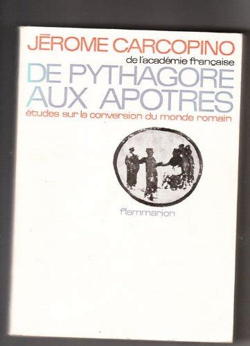 De Pythagore Aux Apotres Etudes Sur La Conversion Du Monde Romain