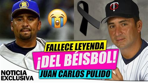 Fallece La Leyenda Del B Isbol Juan Carlos Pulido As Dios Lo Quiso