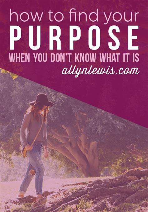 How Do You Find Your Purpose When You Don T Know What It Is Finding Yourself Motivation