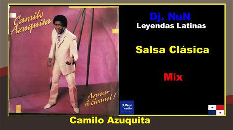 Salsa Cl Sica Mix De Camilo Azuquita Youtube