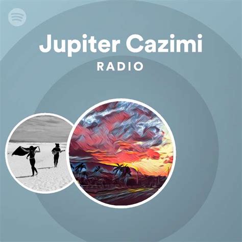 Jupiter Cazimi Radio Playlist By Spotify Spotify