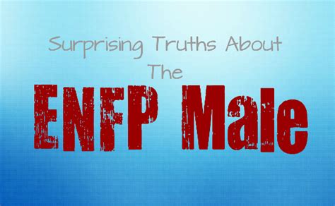 Surprising Truths About The Enfp Male Personality Growth