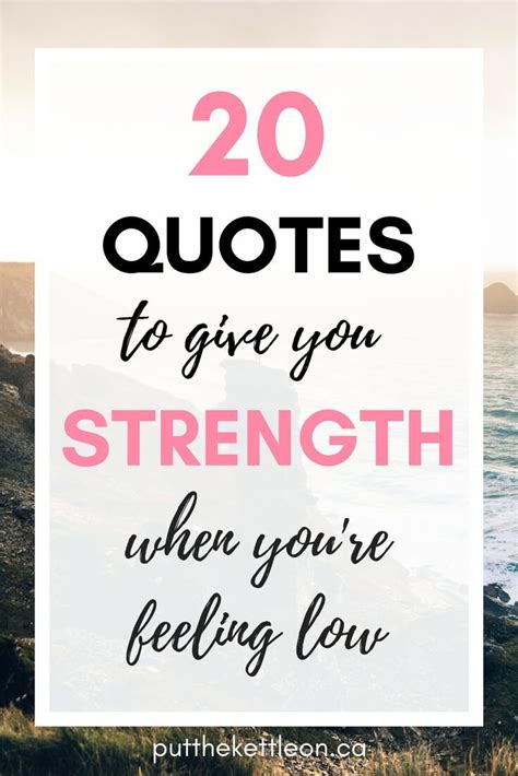 20 Quotes to Give You Strength When You're Feeling Low Motivational ...