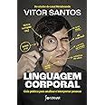 Linguagem corporal Guia prático para analisar e interpretar pessoas