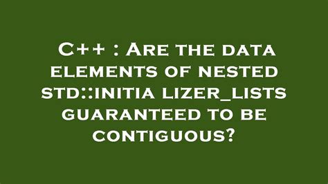 C Are The Data Elements Of Nested Std Initializer Lists Guaranteed