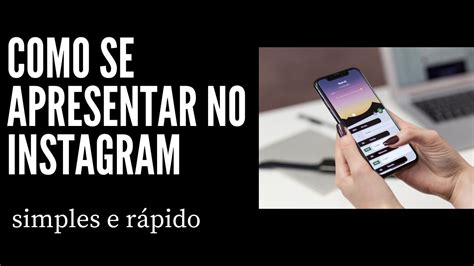 Como Se Apresentar No Instagram Simples R Pido E F Cil Youtube