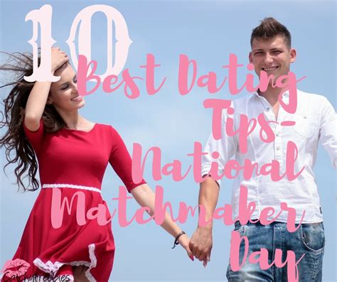 10 Best Dating Tips- National Matchmaker Day -CatchyFreebies