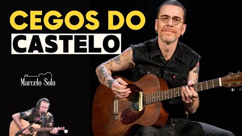 Cegos Do Castelo De Nando Reis Cover Em Voz Viol O De Marcelo Solo