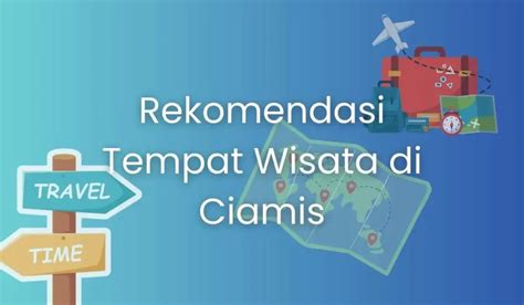 Tempat Wisata Di Ciamis Yang Wajib Dikunjungi Tahun