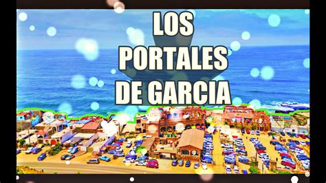 LOS PORTALES DE GARCIA EN BAJA CALIFORNIA YouTube