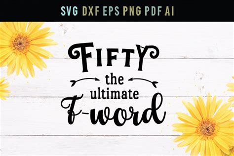 50 The Ultimate F Word Birthday Dxf Eps Funny Svg Fifty