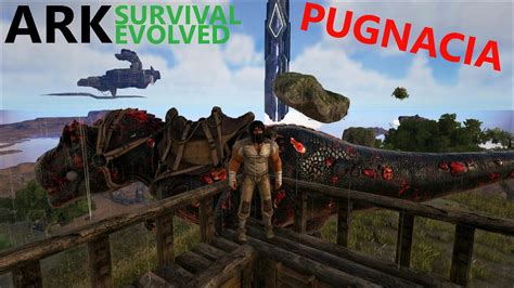 Ark Survival Evolved Pugnacia Beginning Woes Youtube