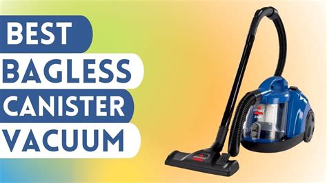 The 5 Best Bagless Canister Vacuum Review And Buying Guide YouTube