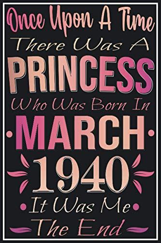 March 1940 Birthday T For Woman Notebook Happy Birthday Princess