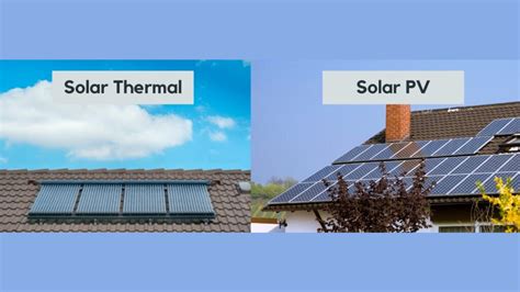 What Is The Difference Between Solar Thermal And Solar Pvphotovoltaic