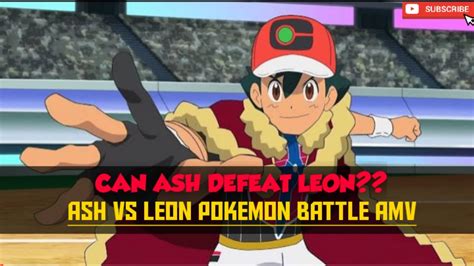 Ash Vs Leon Final Battle Pokemon JourneyEP111 Pokemon AMV Pokemon I Am