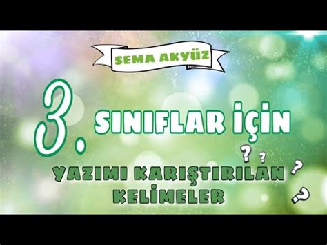 3 Sınıflar için YAZIMI KARIŞTIRILAN KELİMELER YouTube